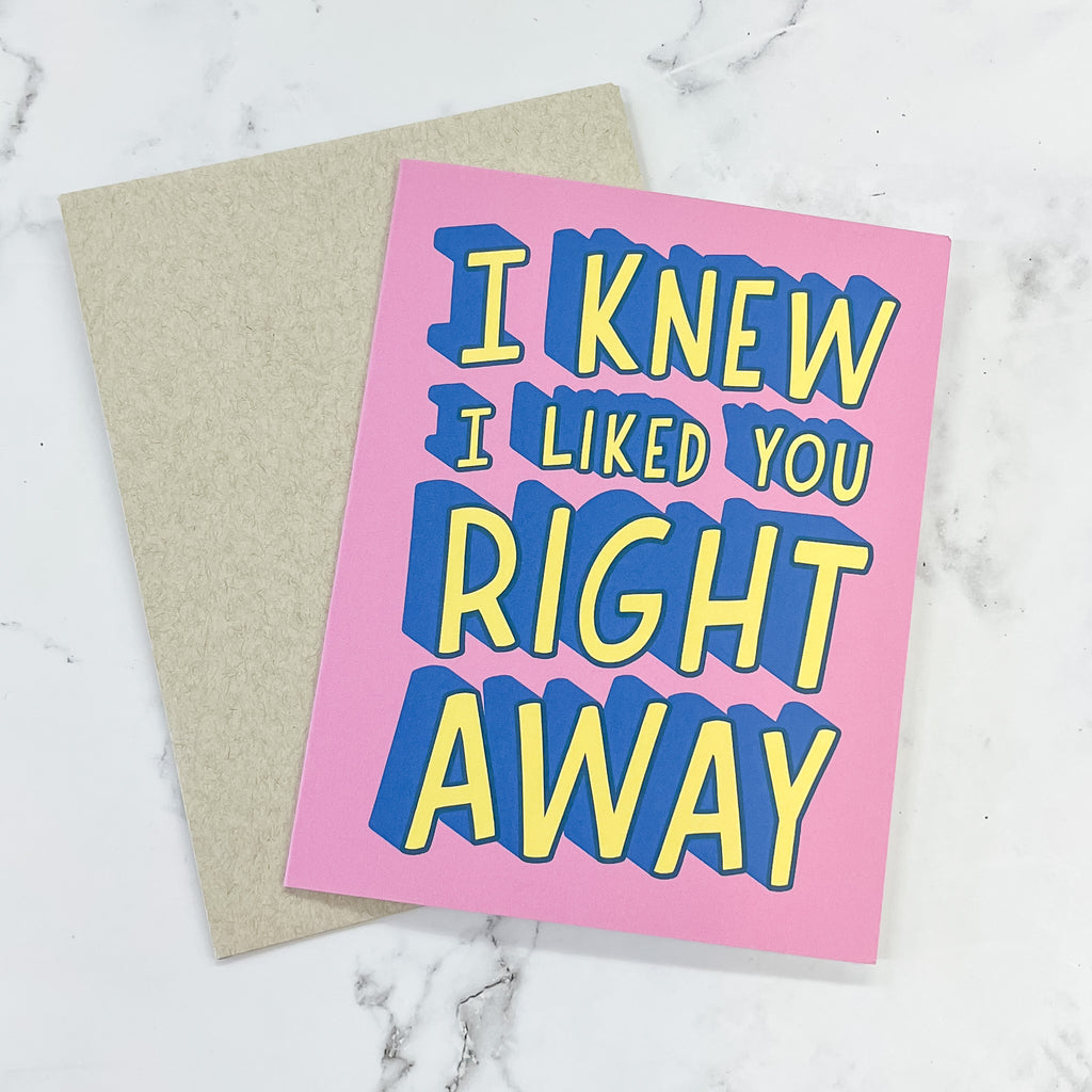 I Knew I Liked You Right Away Card - Lyla's: Clothing, Decor & More - Plano Boutique
