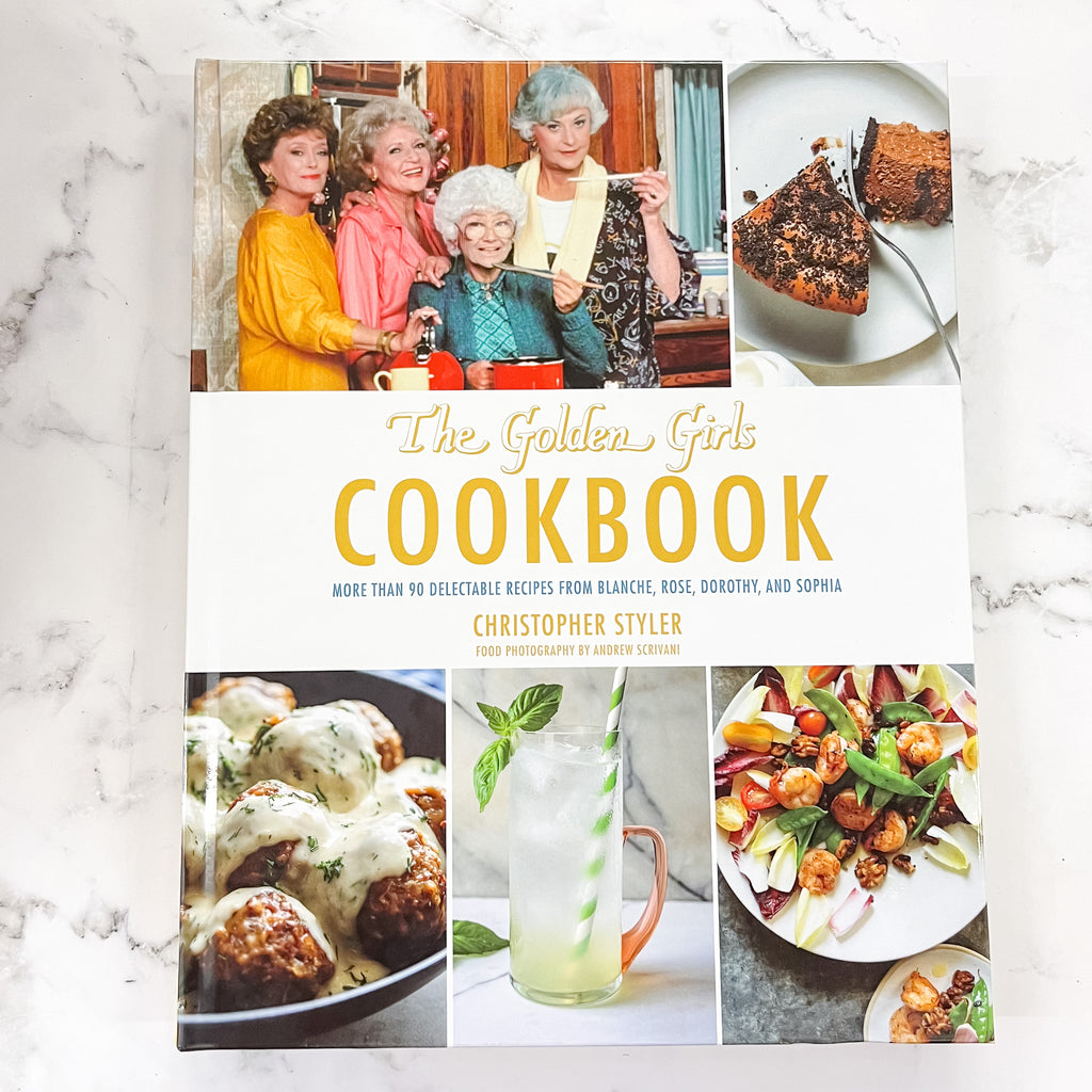 The Golden Girls Cookbook: Cheesecakes and Cocktails!: Desserts and Drinks to Enjoy on the Lanai with Blanche, Rose, Dorothy, and Sophia - Lyla's: Clothing, Decor & More - Plano Boutique