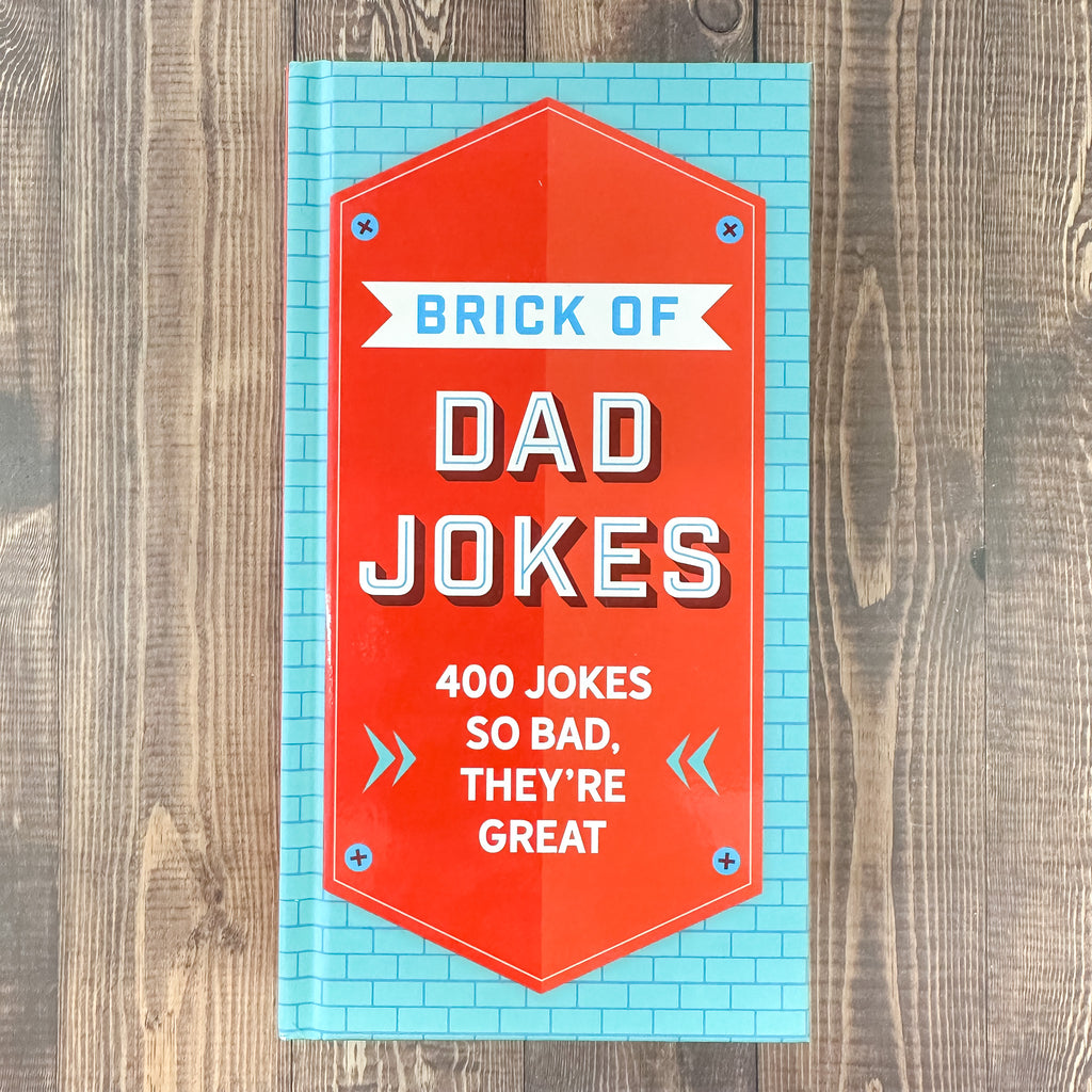 The Brick of Dad Jokes: Ultimate Collection of Cringe-Worthy Puns and One-Liners - Lyla's: Clothing, Decor & More - Plano Boutique