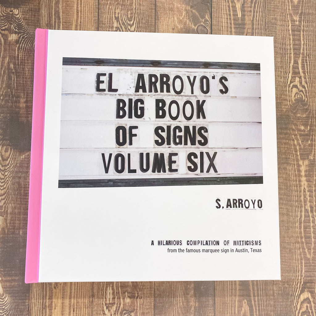 El Arroyo's Big Book of Signs Volume Six - Lyla's: Clothing, Decor & More - Plano Boutique