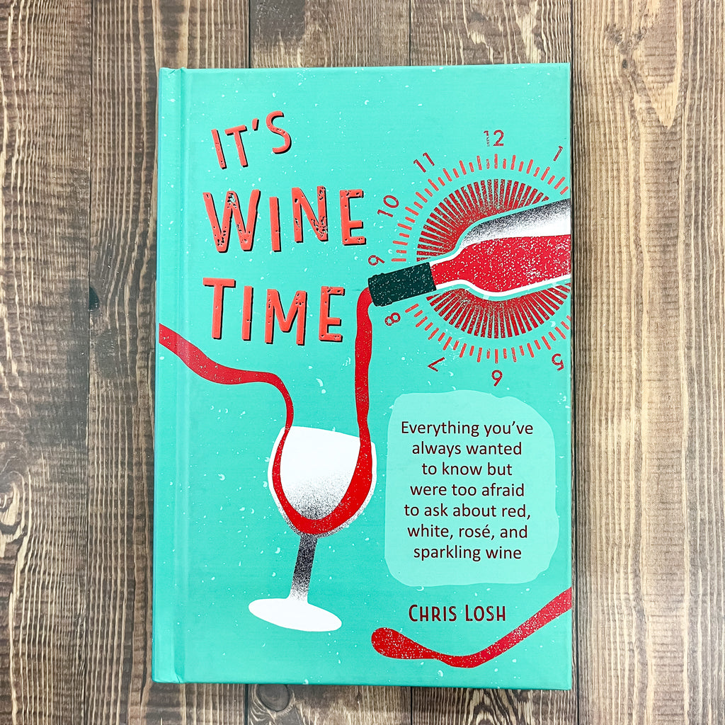 It's Wine Time: Everything you've always wanted to know but were too afraid to ask about red, white, rosé, and sparkling wine - Lyla's: Clothing, Decor & More - Plano Boutique