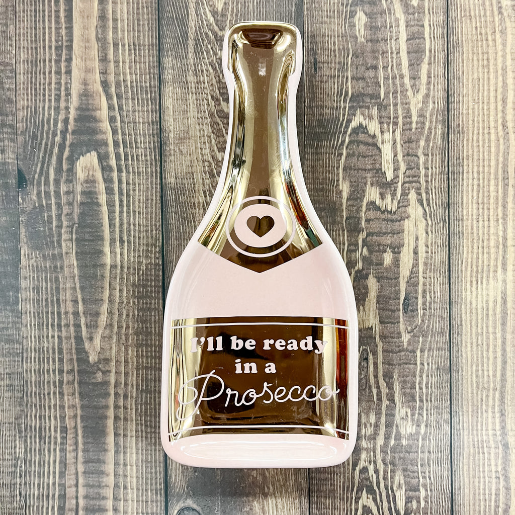 I'll Be Ready In A Prosecco Trinket Tray - Lyla's: Clothing, Decor & More - Plano Boutique