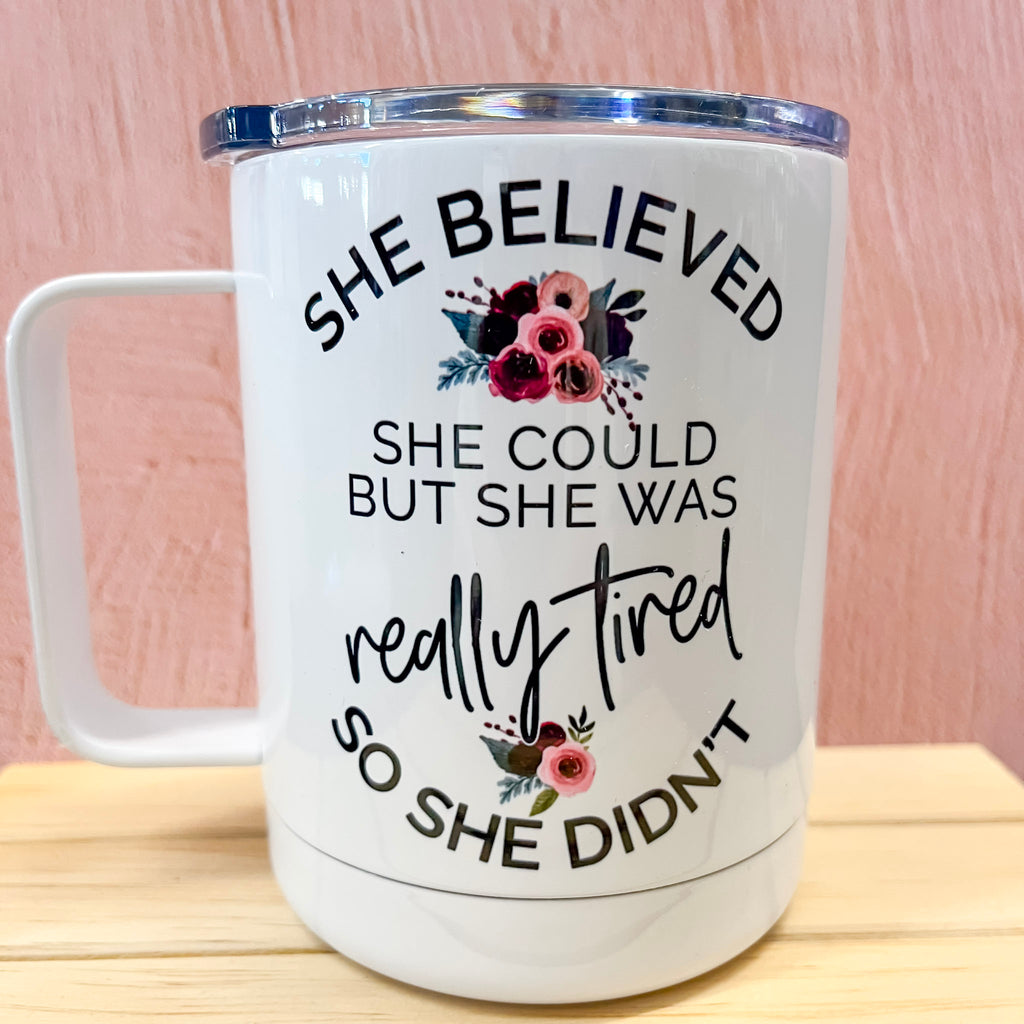 She Believed She Could But She Was Really Tired Travel Mug - Lyla's: Clothing, Decor & More - Plano Boutique