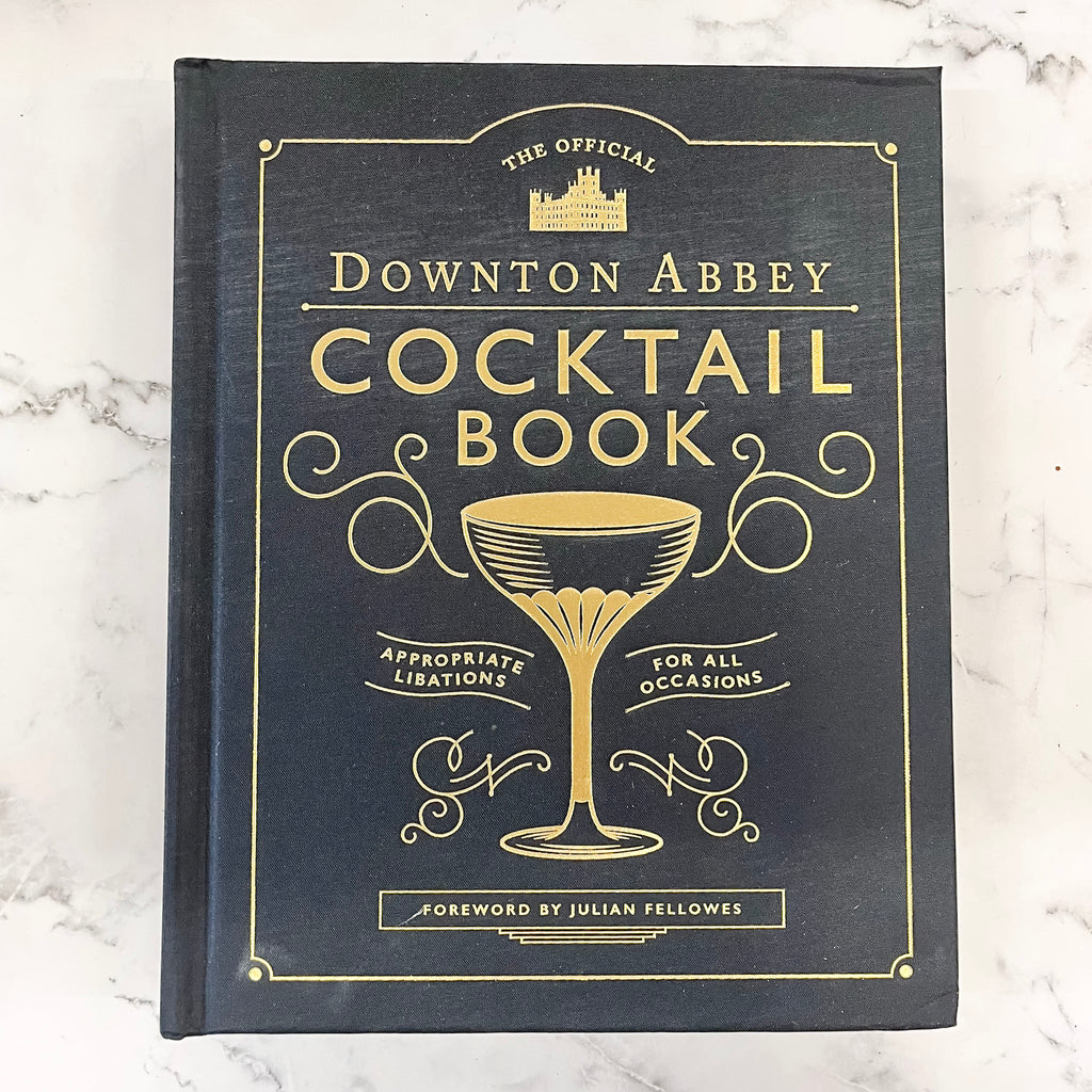 The Official Downton Abbey Cocktail Book: Appropriate Libations for All Occasions - Lyla's: Clothing, Decor & More - Plano Boutique