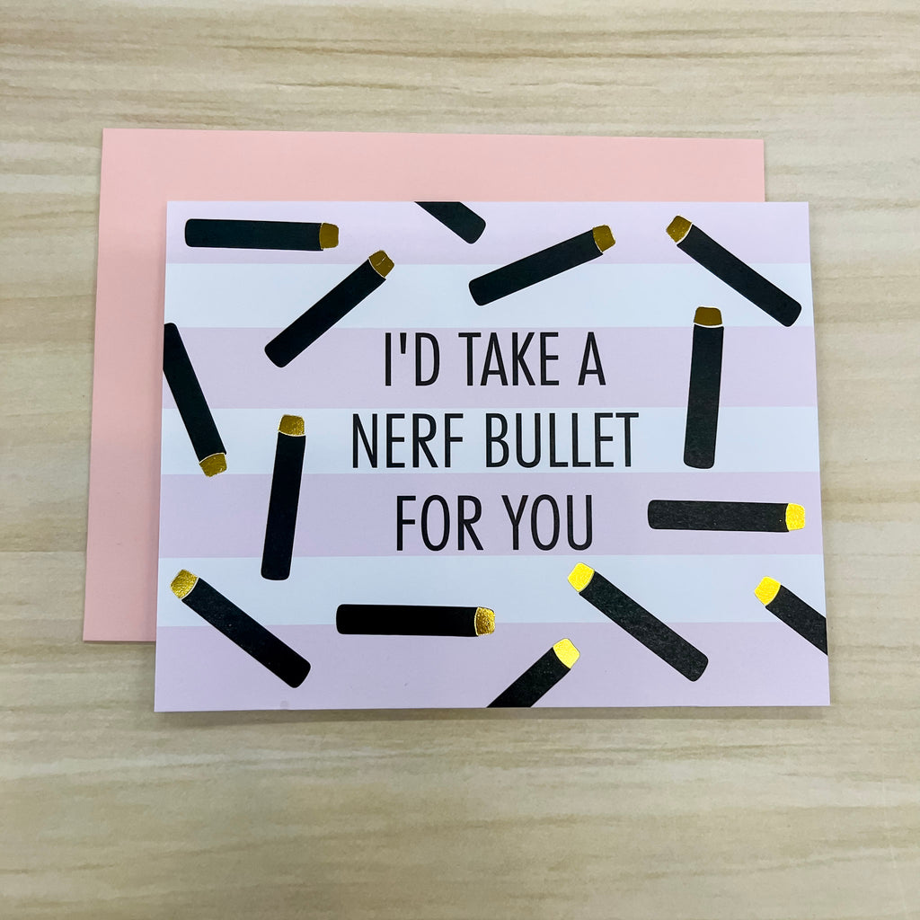 I'd Take A Nerf Bullet for You Card - Lyla's: Clothing, Decor & More - Plano Boutique