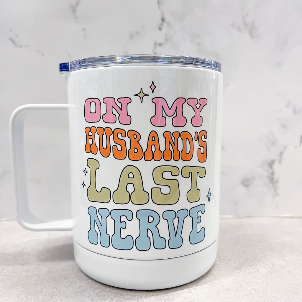 On My Husbands Last Nerve Travel Mug - Lyla's: Clothing, Decor & More - Plano Boutique
