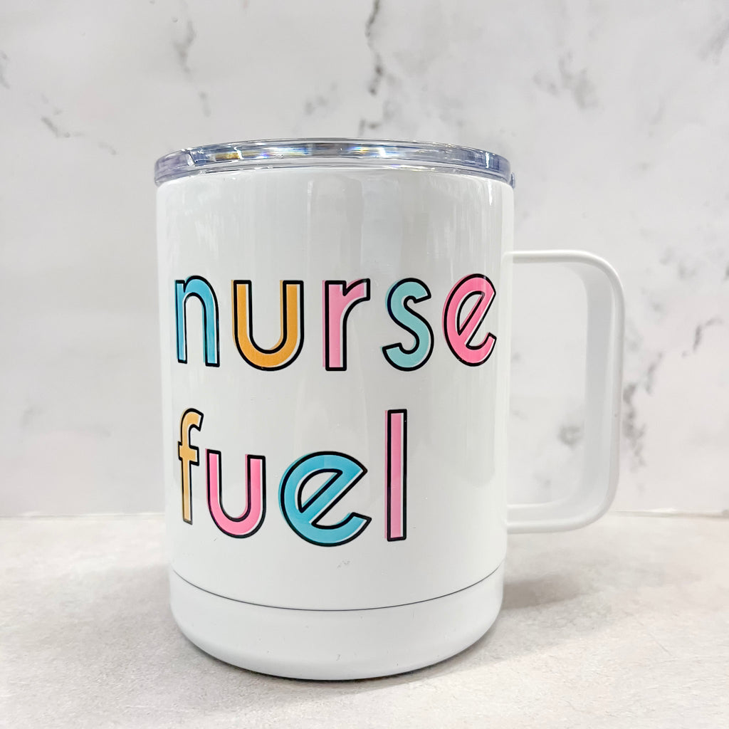 Nurse Fuel Travel Mug - Lyla's: Clothing, Decor & More - Plano Boutique