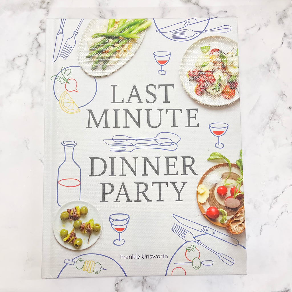 Last Minute Dinner Party: Over 120 Inspiring Dishes to Feed Family and Friends At A Moment's Notice - Lyla's: Clothing, Decor & More - Plano Boutique
