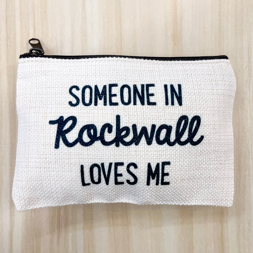 Someone in Rockwall Loves Me Small Pouch - Lyla's: Clothing, Decor & More - Plano Boutique
