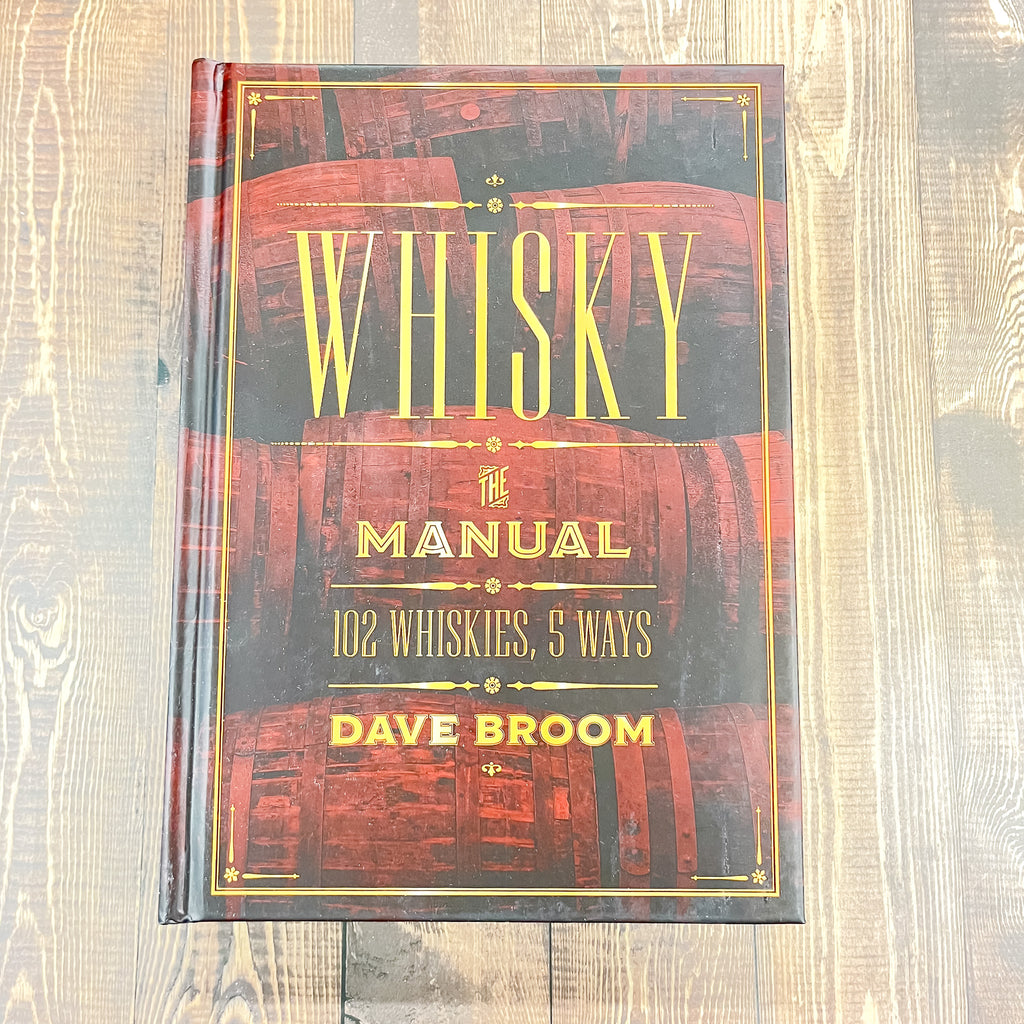 Whisky: The Manual: 102 Whiskies, 5 Ways - Lyla's: Clothing, Decor & More - Plano Boutique