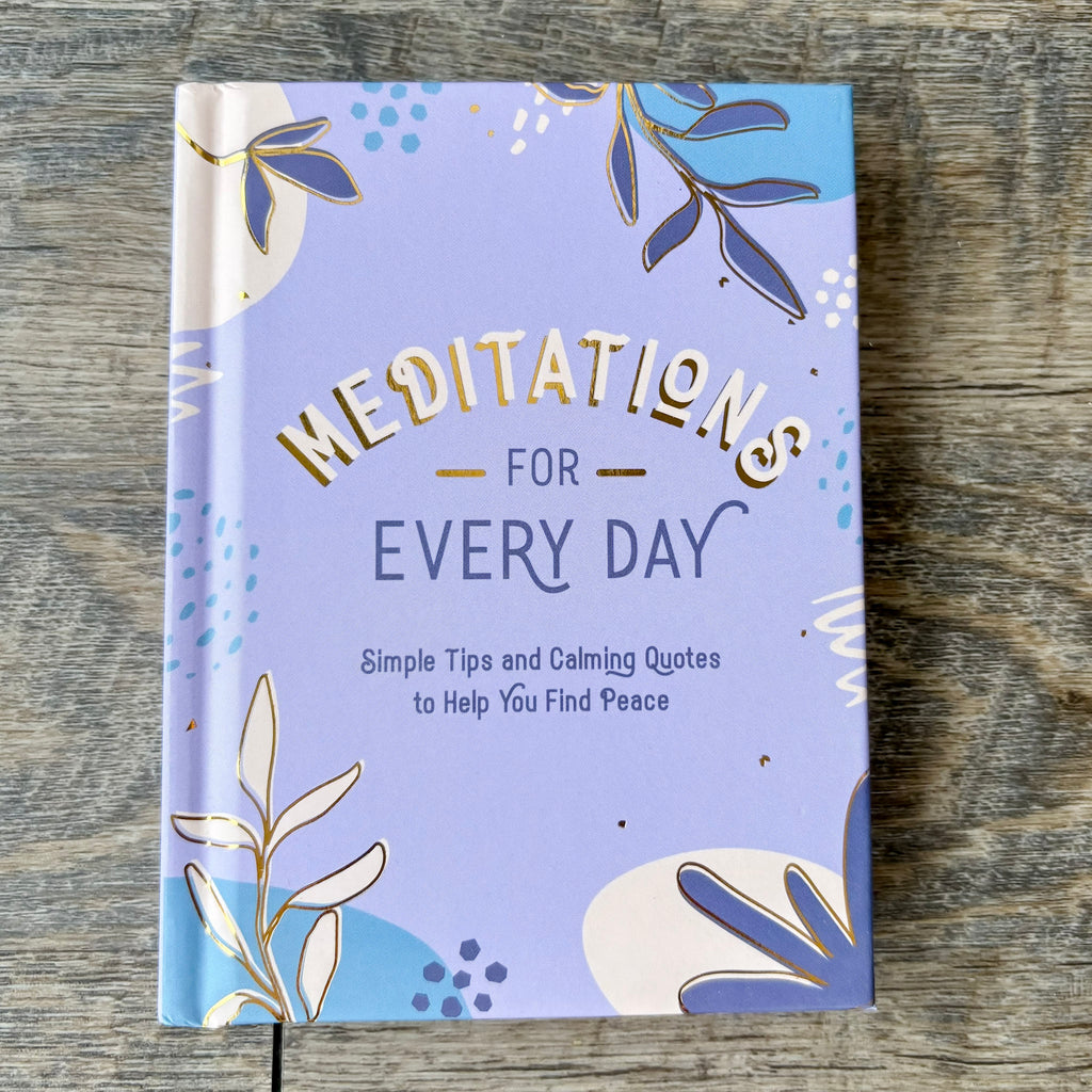 Meditations for Every Day: Simple Tips and Calming Quotes to Help You Find Stillness - Lyla's: Clothing, Decor & More - Plano Boutique