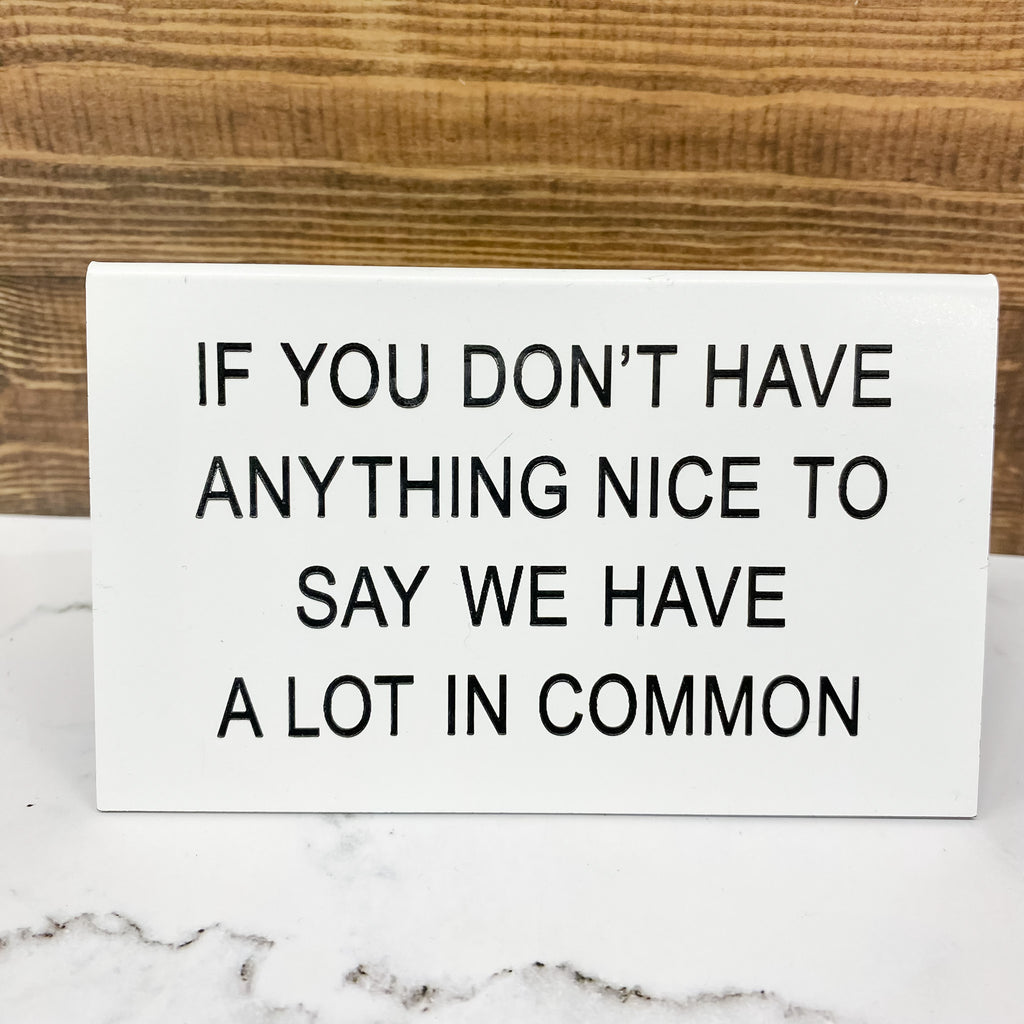 If You Don't Have Anything Nice To Say Funny Sign - Lyla's: Clothing, Decor & More - Plano Boutique