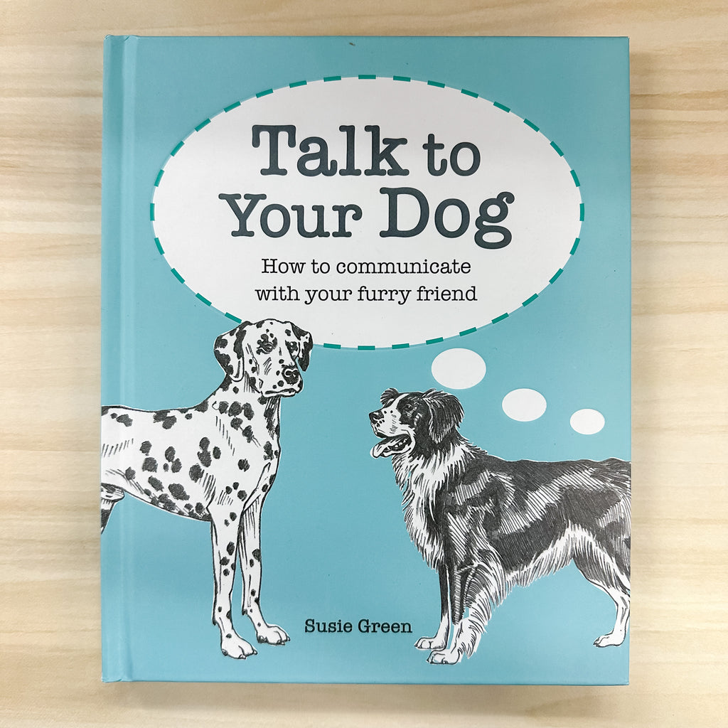 Talk to Your Dog: How to communicate with your furry friend - Lyla's: Clothing, Decor & More - Plano Boutique