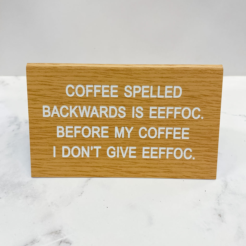 Coffee Spelled Backwards is EEFFOC Desk Sign - Lyla's: Clothing, Decor & More - Plano Boutique