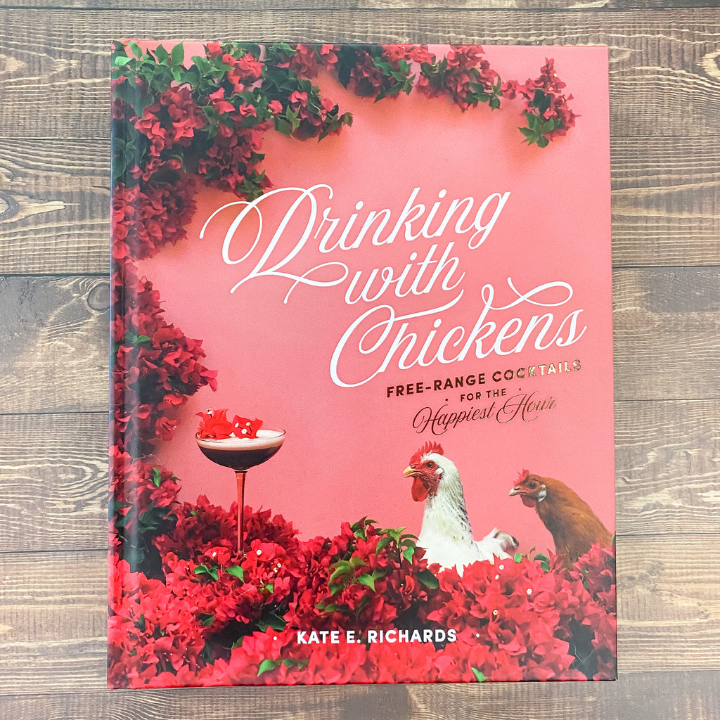 Drinking with Chickens: Free-Range Cocktails for the Happiest Hour - Lyla's: Clothing, Decor & More - Plano Boutique