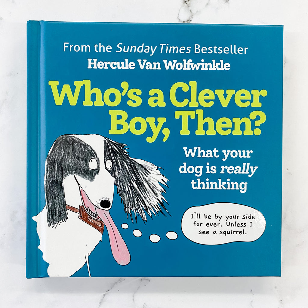 Who’s a Clever Boy, Then?: What your dog is really thinking - Lyla's: Clothing, Decor & More - Plano Boutique