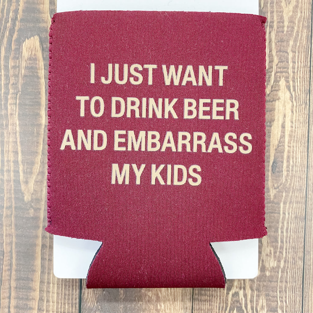 I Just Want to Drink Beer and Embarrass My Kids Koozie - Lyla's: Clothing, Decor & More - Plano Boutique
