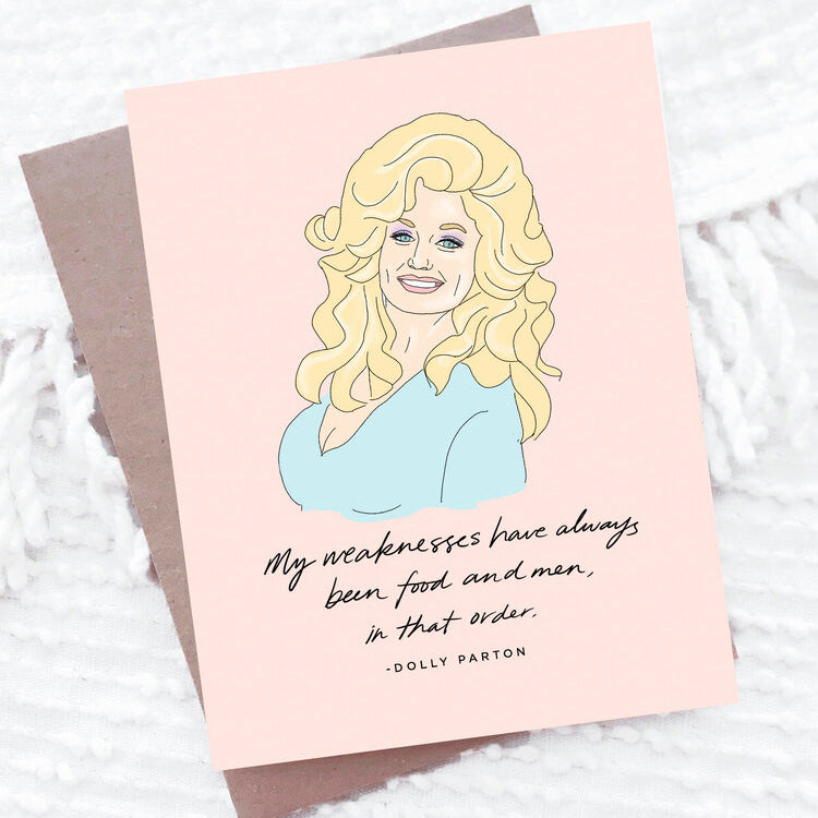 "My Weaknesses Have Always Been Food and Men in that Order" - Dolly Parton Card - Lyla's: Clothing, Decor & More - Plano Boutique