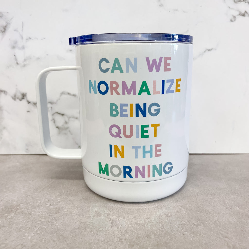 Can We Normalize Being Quiet in the Morning Travel Mug - Lyla's: Clothing, Decor & More - Plano Boutique
