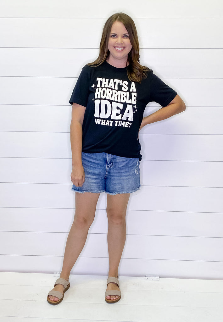 That's A Horrible Idea What Time? Black Top - Lyla's: Clothing, Decor & More - Plano Boutique