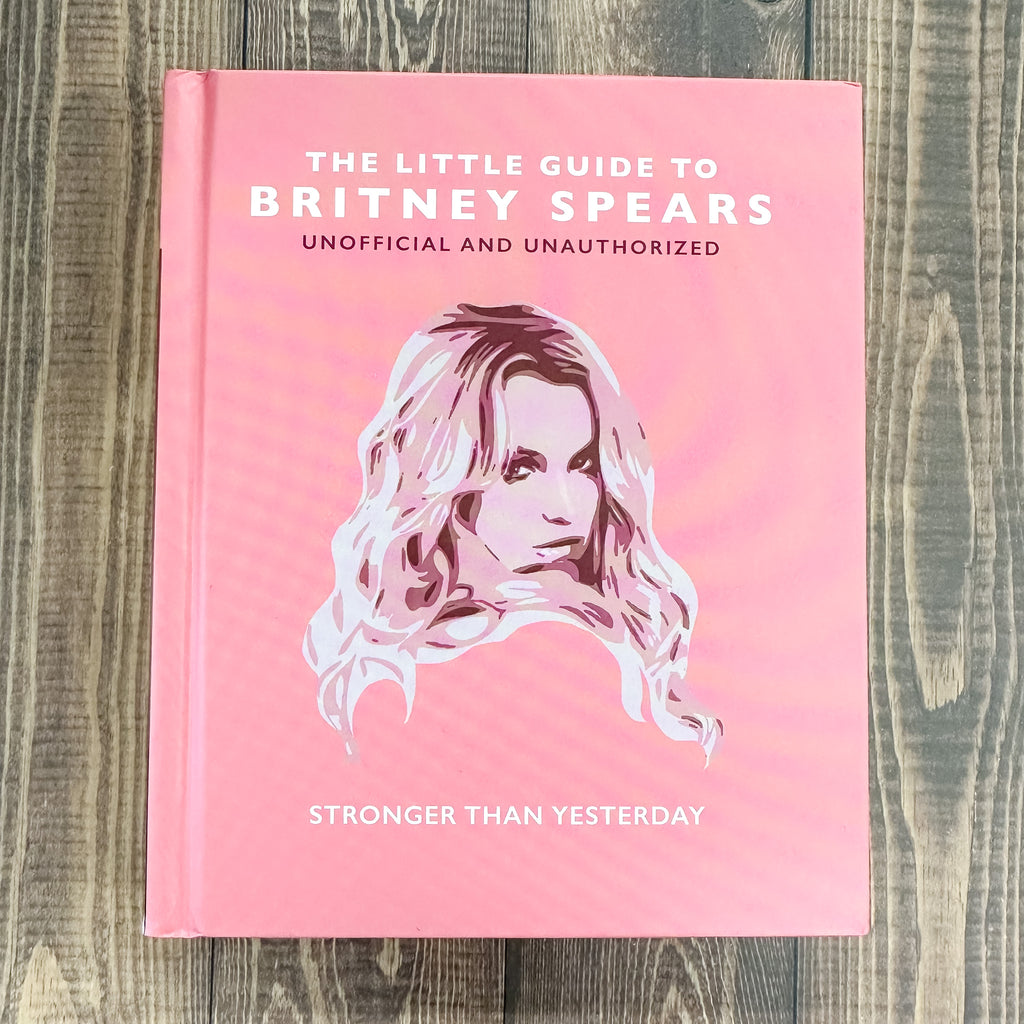 The Little Guide to Britney Spears: Stronger than Yesterday - Lyla's: Clothing, Decor & More - Plano Boutique