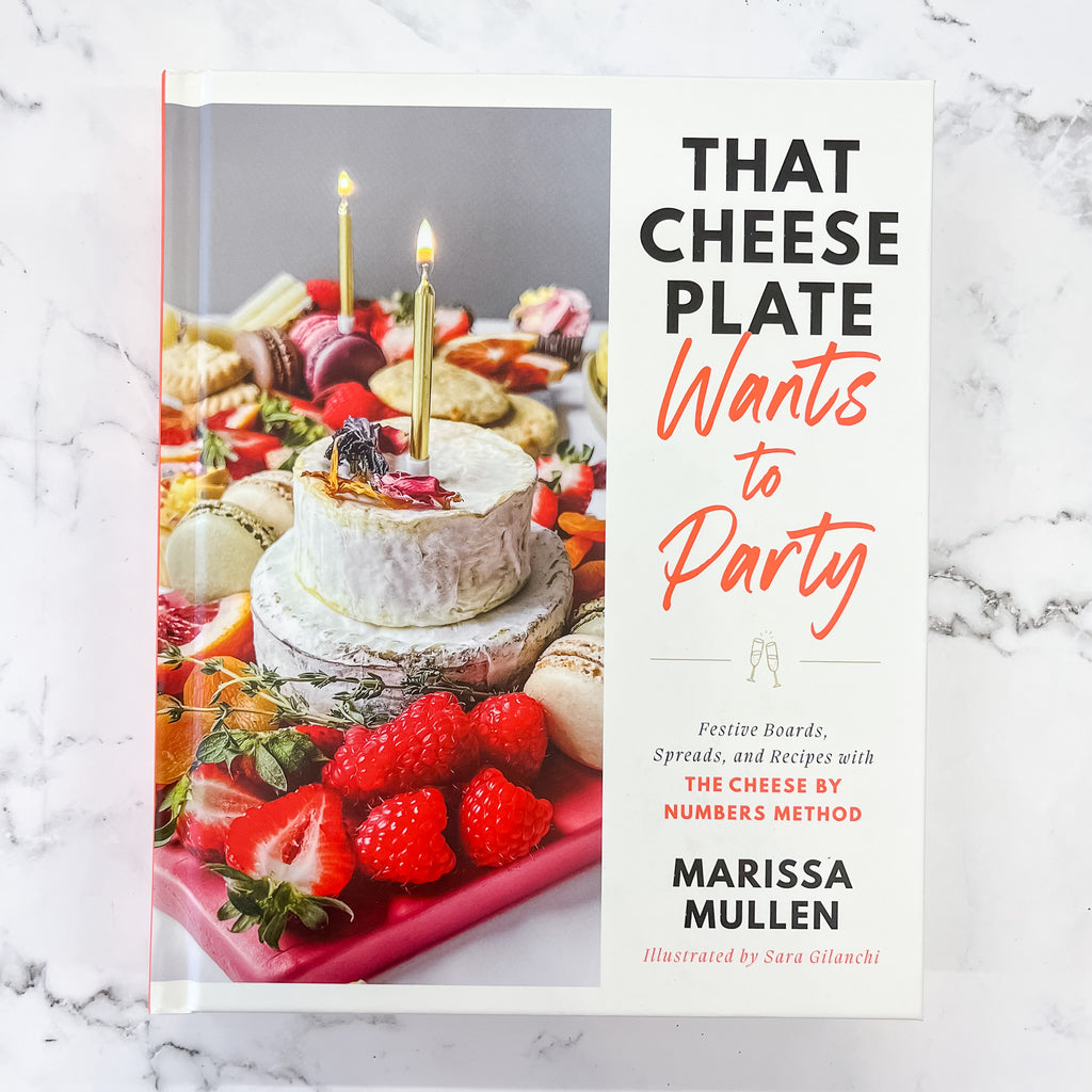 That Cheese Plate Wants to Party: Festive Boards, Spreads, and Recipes with the Cheese By Numbers Method - Lyla's: Clothing, Decor & More - Plano Boutique