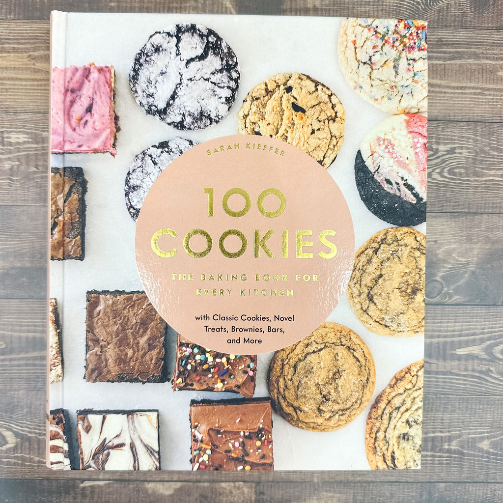 100 Cookies: The Baking Book for Every Kitchen, with Classic Cookies, Novel Treats, Brownies, Bars, and More - Lyla's: Clothing, Decor & More - Plano Boutique