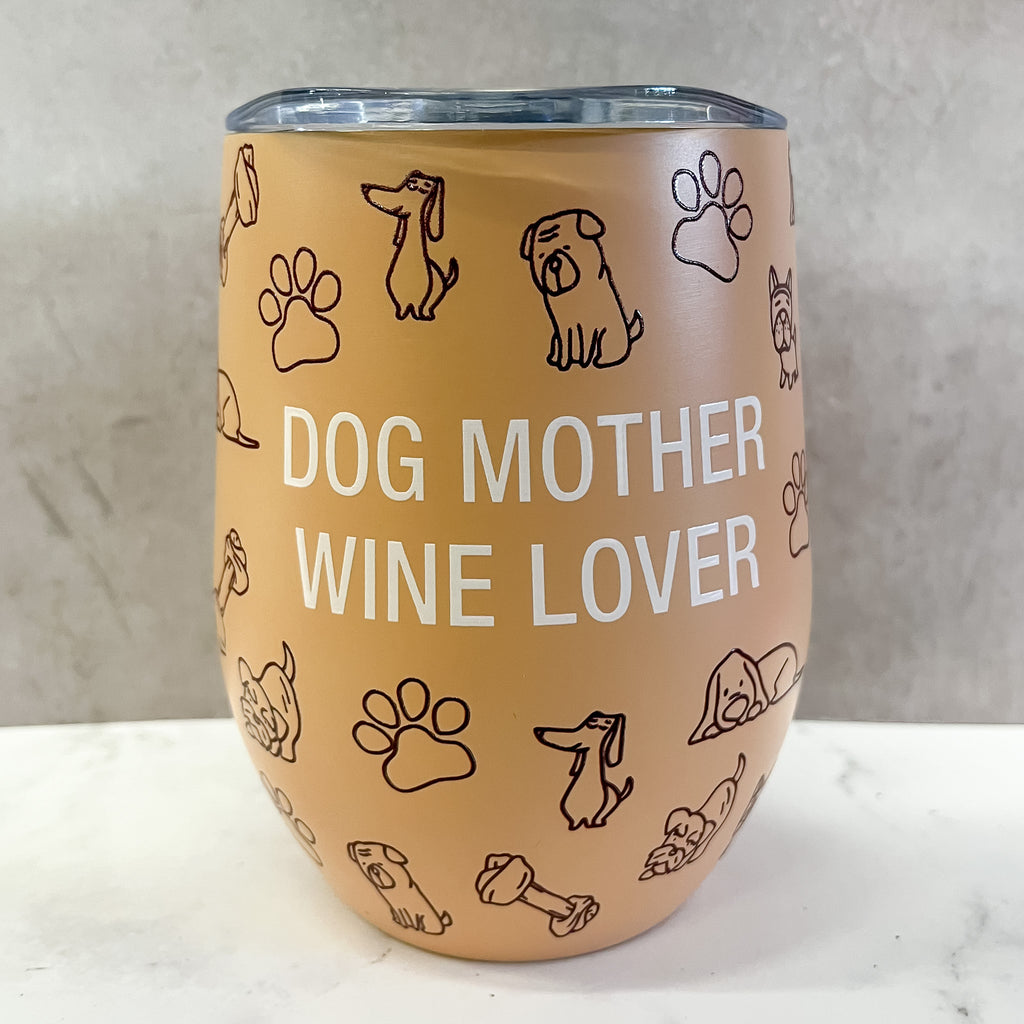 Dog Mother Wine Lover Tumbler - Lyla's: Clothing, Decor & More - Plano Boutique
