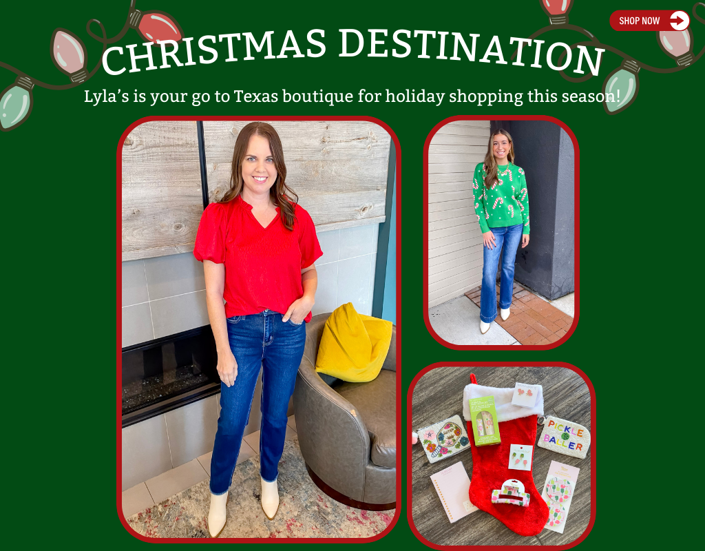 Make Lyla's Clothing and Gifts your Christmas Destination! Your go to woman's boutique and gift shop in Downtown Plano and Rockwall Texas! Also, available to shop online! Shop woman's fashion and gifts for all at Lyla's! 