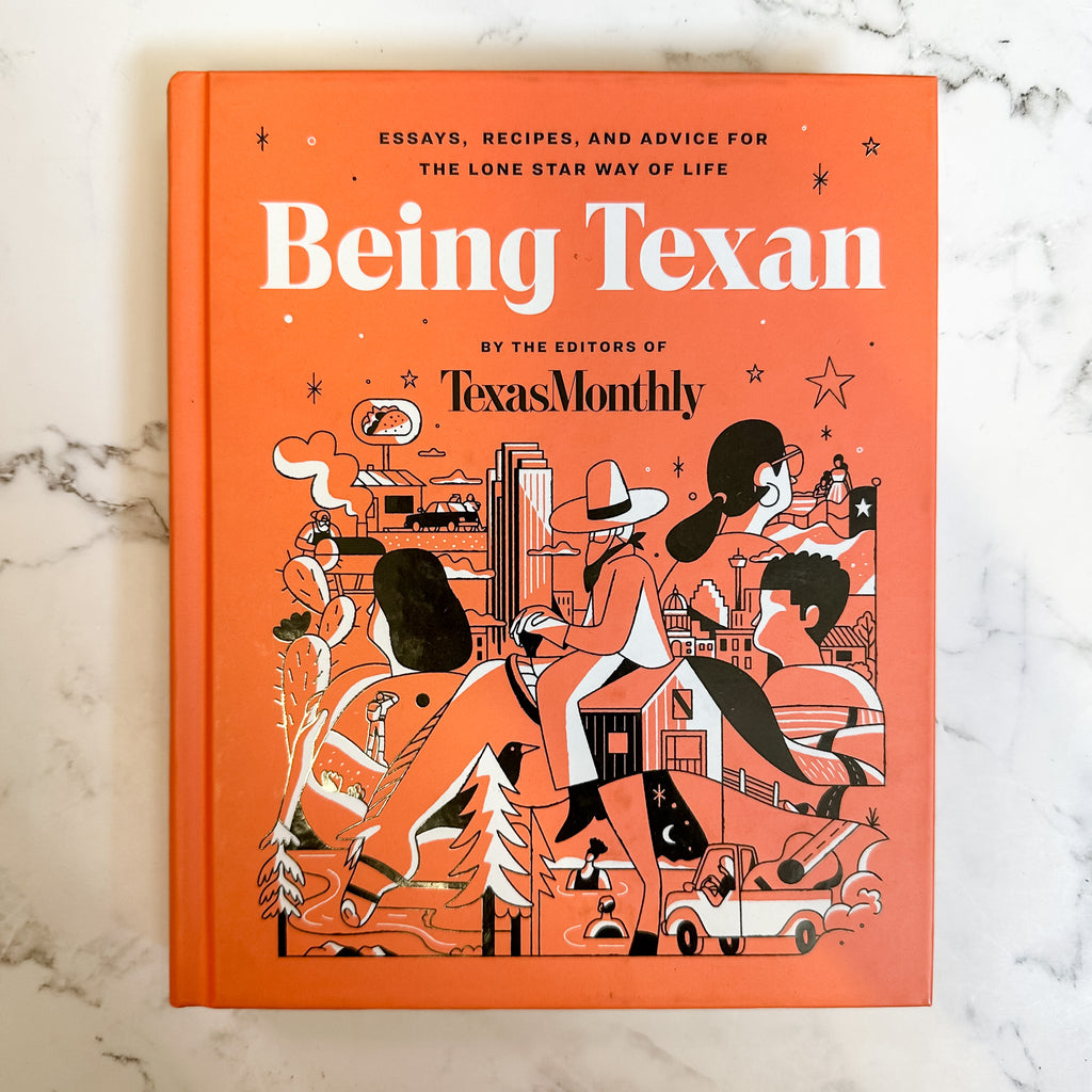 Being Texan: Essays, Recipes, and Advice for the Lone Star Way of Life - Lyla's: Clothing, Decor & More - Plano Boutique