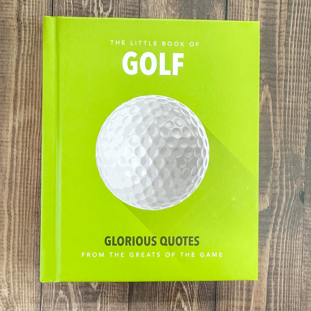 Little Book of Golf: Glorious Quotes from the Greats of the Game - Lyla's: Clothing, Decor & More - Plano Boutique