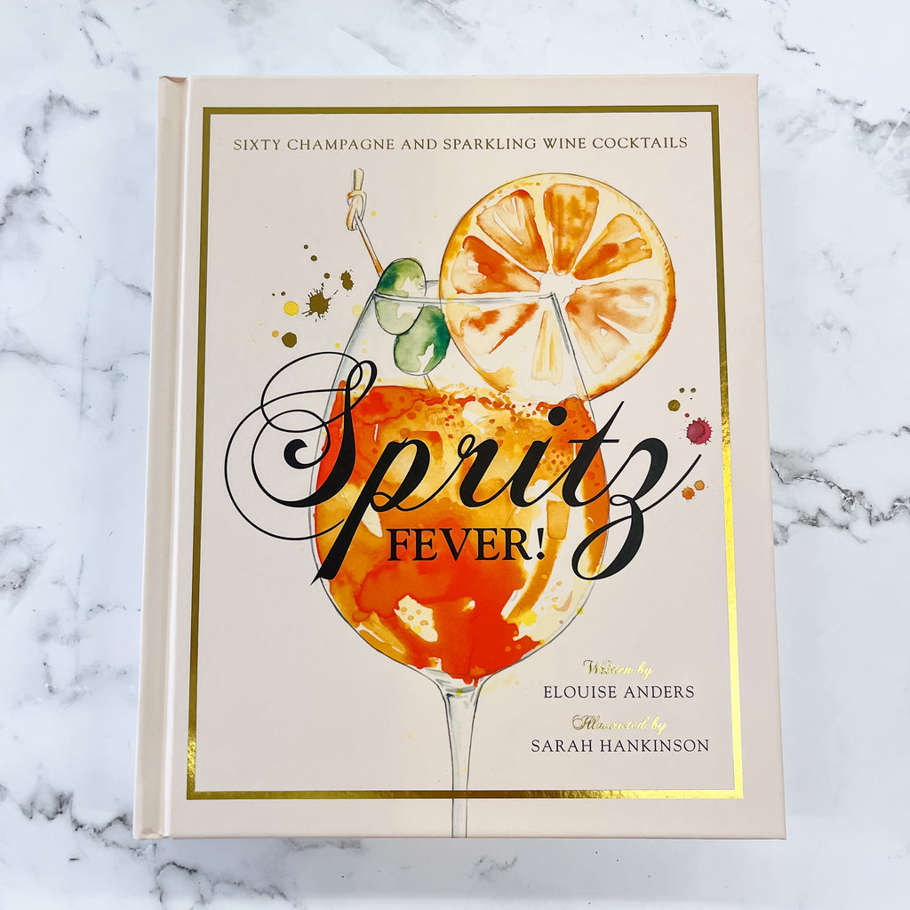 Spritz Fever!: Sixty Champagne and Sparkling Wine Cocktails - Lyla's: Clothing, Decor & More - Plano Boutique