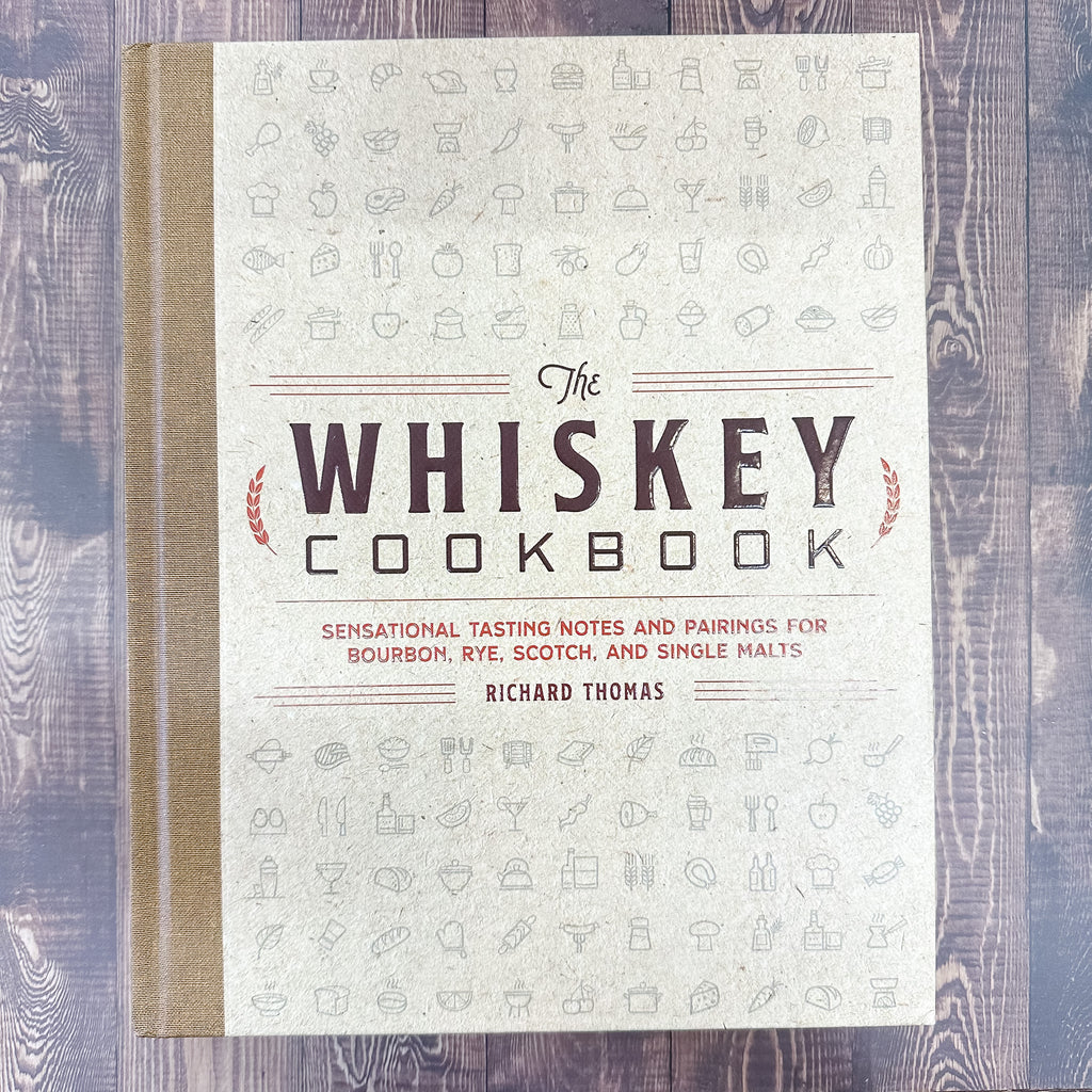 The Whiskey Cookbook: Sensational Tasting Notes and Pairings for Bourbon, Rye, Scotch, and Single Malts - Lyla's: Clothing, Decor & More - Plano Boutique