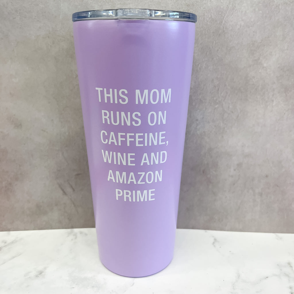 This Mom Runs On Caffeine, Wine and Amazon Prime Tumbler - Lyla's: Clothing, Decor & More - Plano Boutique