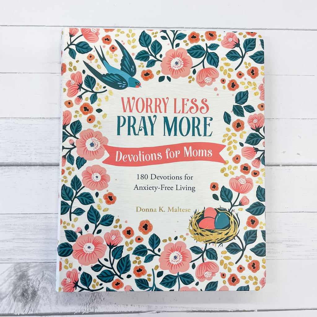 Worry Less, Pray More: Devotions For Moms : 180 Devotions - Lyla's: Clothing, Decor & More - Plano Boutique