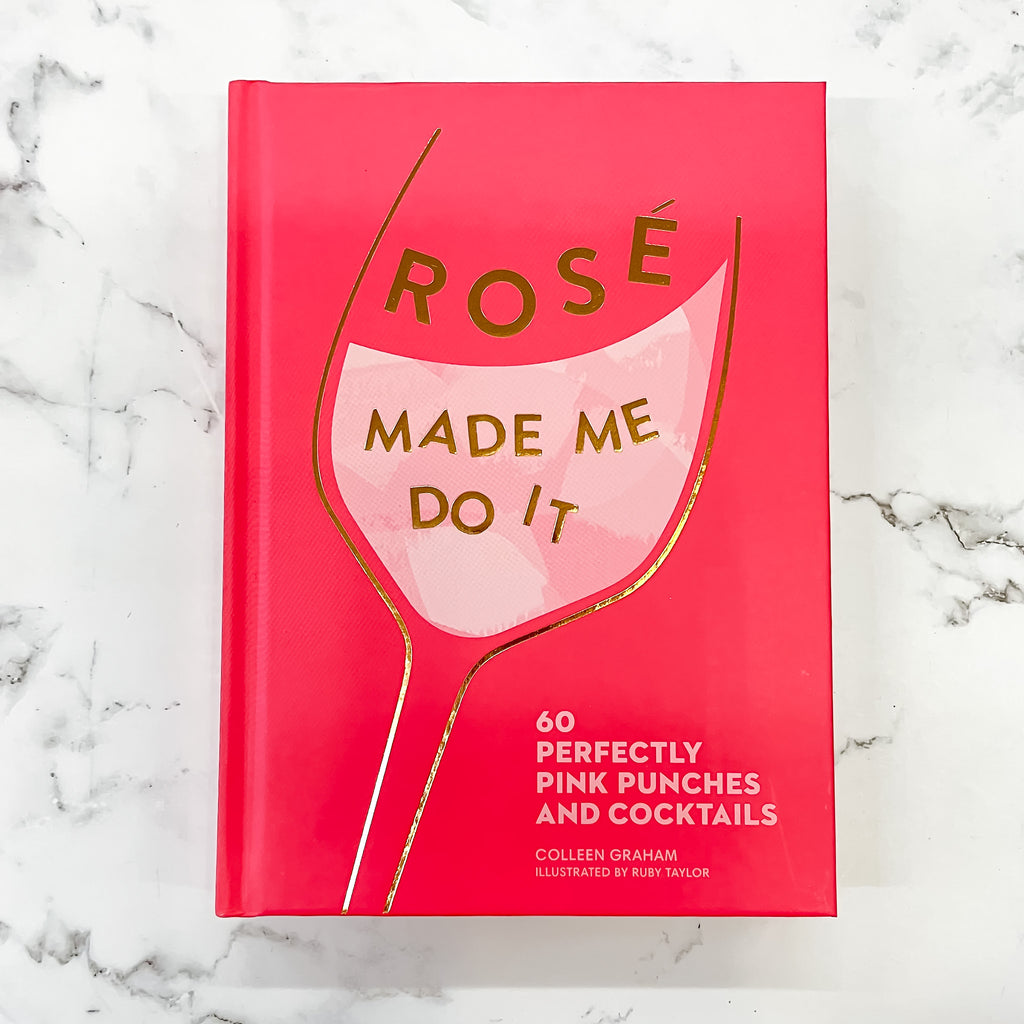 Rosé Made Me Do It: 60 Perfectly Pink Punches and Cocktails - Lyla's: Clothing, Decor & More - Plano Boutique