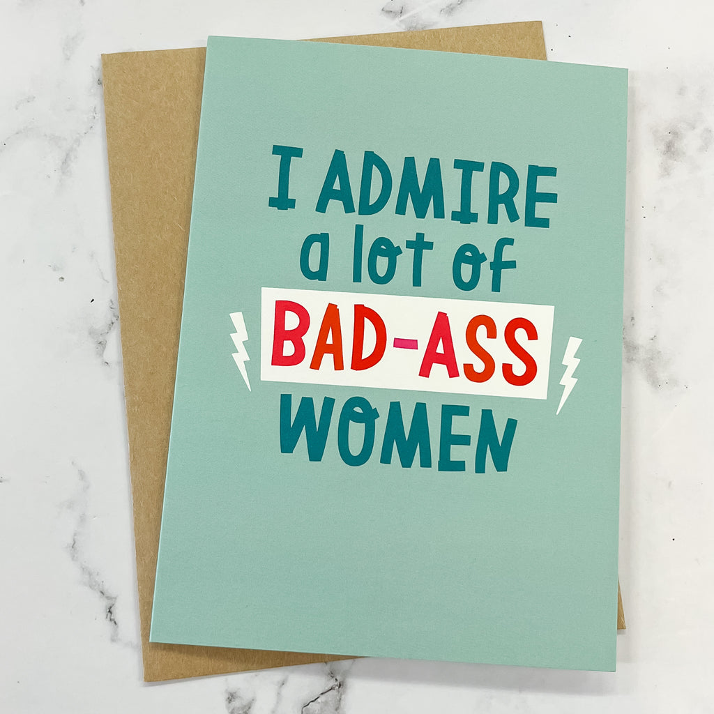 I Admire A lot of Bad-Ass Women Birthday Card - Lyla's: Clothing, Decor & More - Plano Boutique