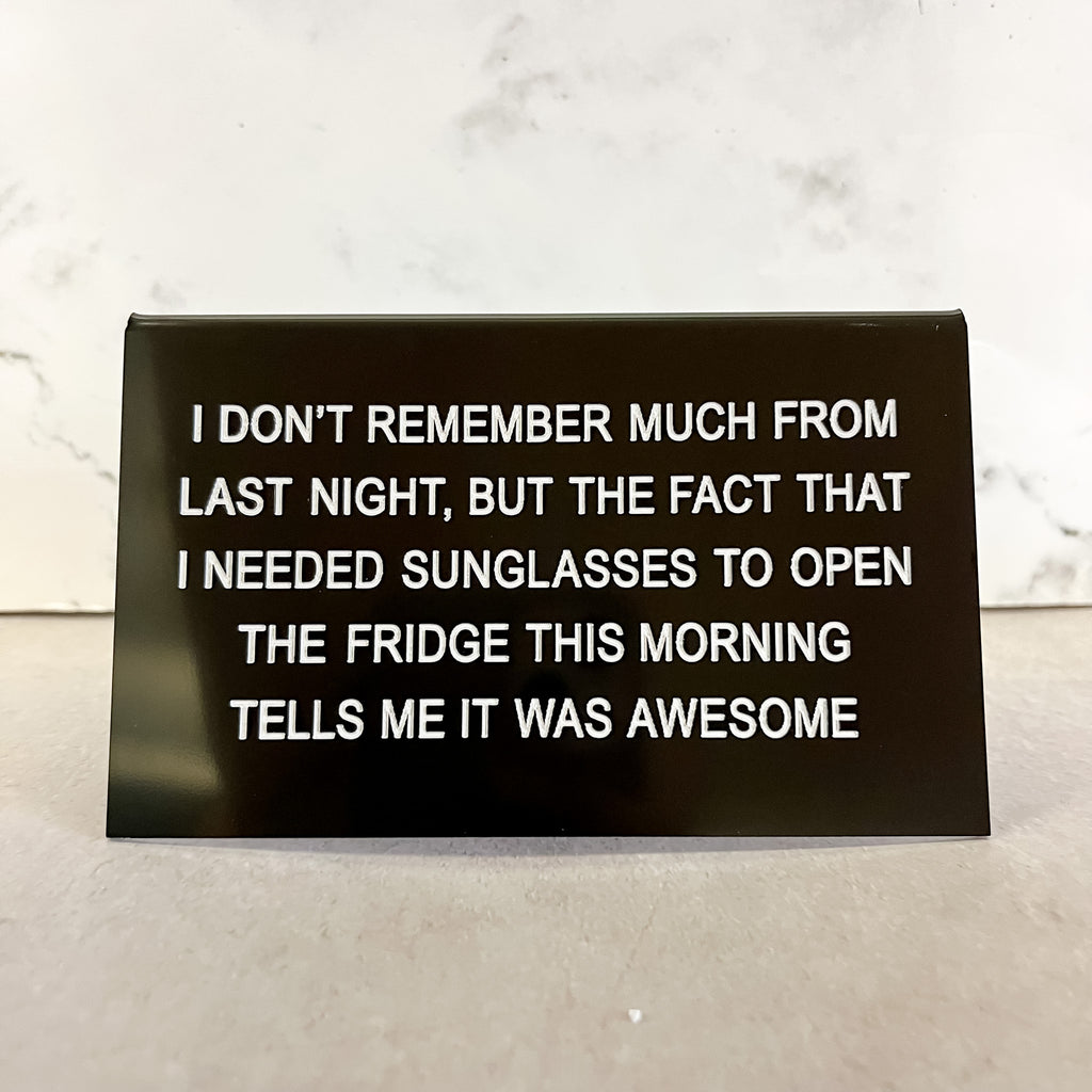 I Dont Remember Much From Last Night Funny Sign - Lyla's: Clothing, Decor & More - Plano Boutique