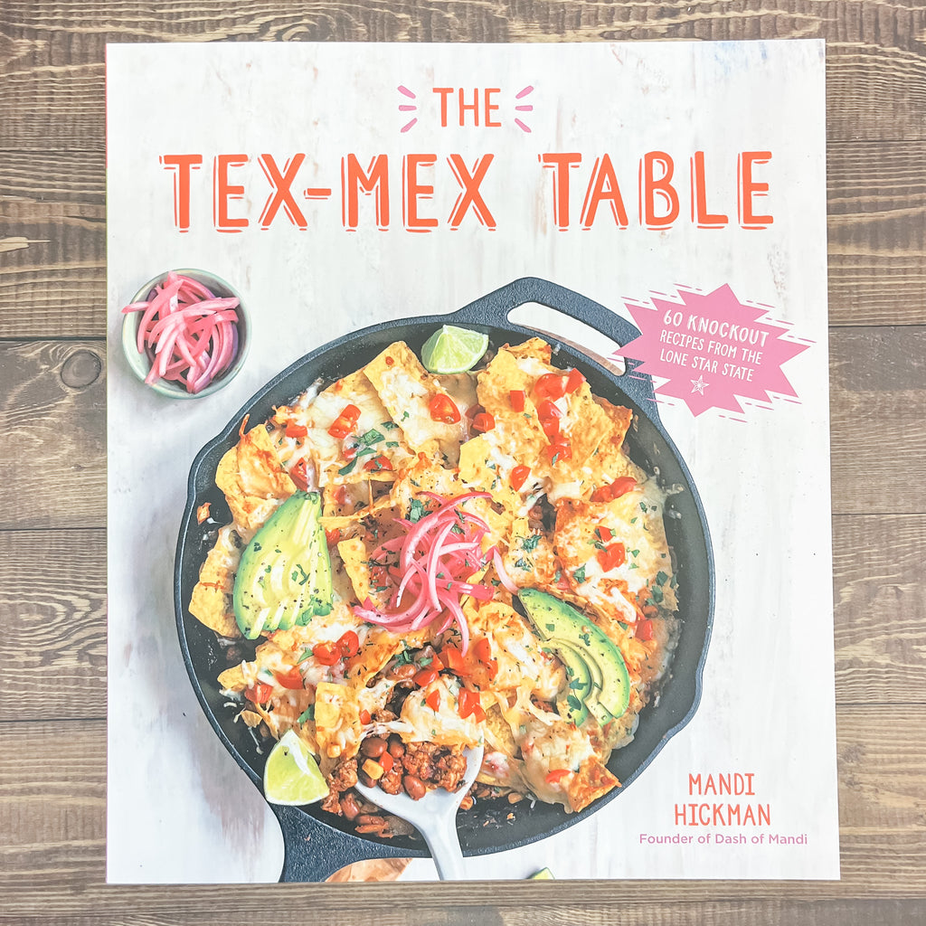 The Tex-Mex Table: 60 Knockout Recipes from the Lone Star State - Lyla's: Clothing, Decor & More - Plano Boutique