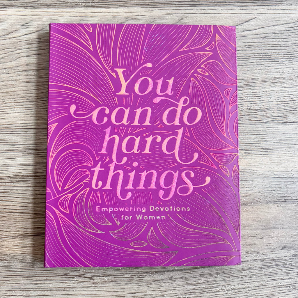 You Can Do Hard Things: Empowering Devotions for Women - Lyla's: Clothing, Decor & More - Plano Boutique