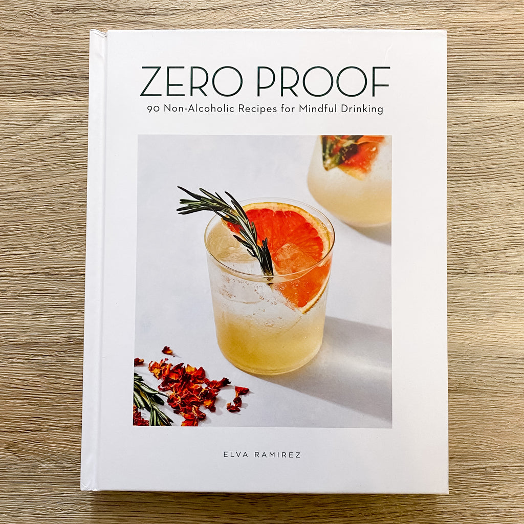 Zero Proof: 90 Non-Alcoholic Recipes for Mindful Drinking - Lyla's: Clothing, Decor & More - Plano Boutique