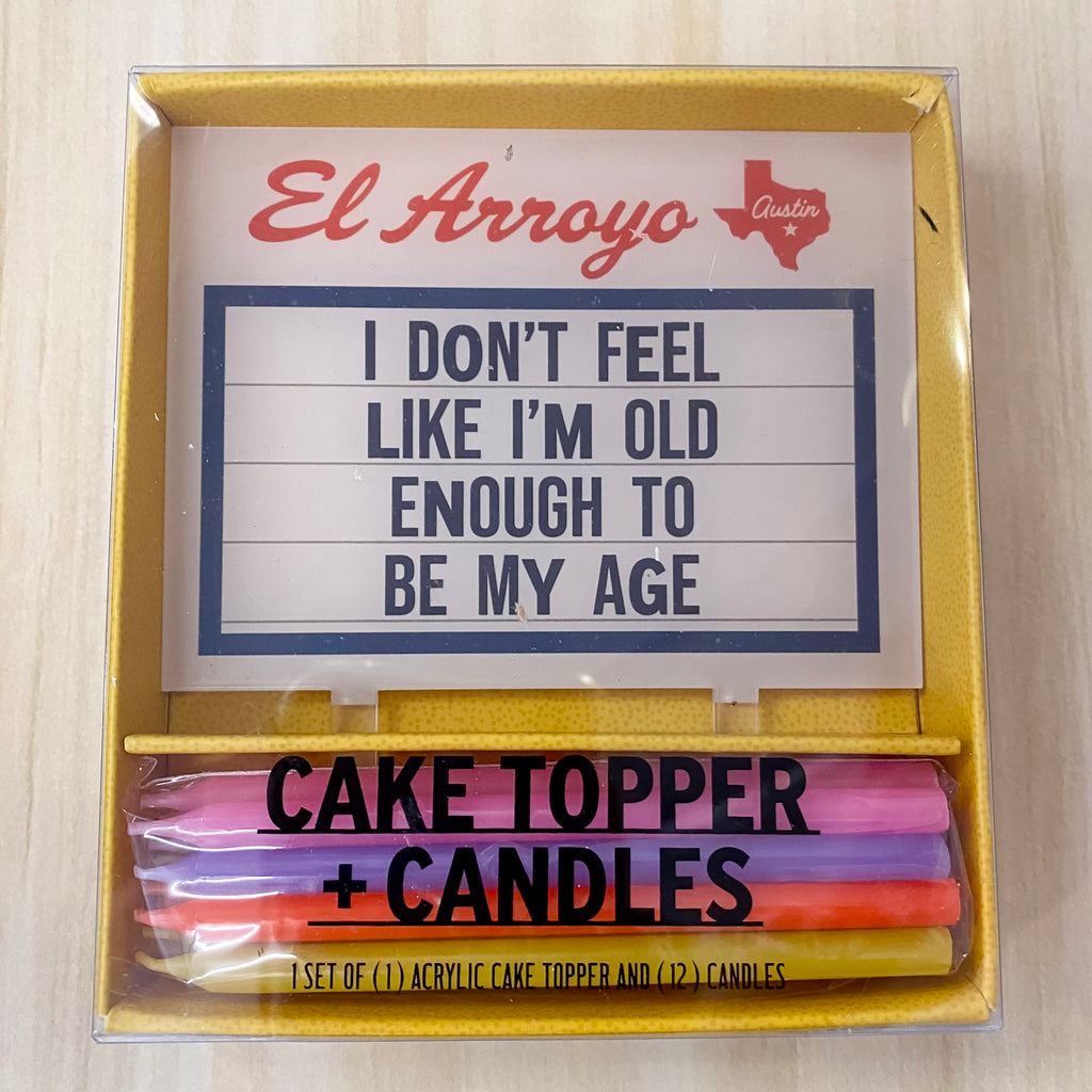 I Don't Feel Like I'm Old Enough To Be My Age Cake Topper and Candles By El Arroyo - Lyla's: Clothing, Decor & More - Plano Boutique