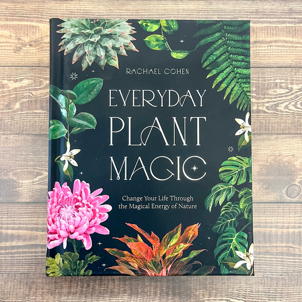 Everyday Plant Magic: Change Your Life Through the Magical Energy of Nature - Lyla's: Clothing, Decor & More - Plano Boutique