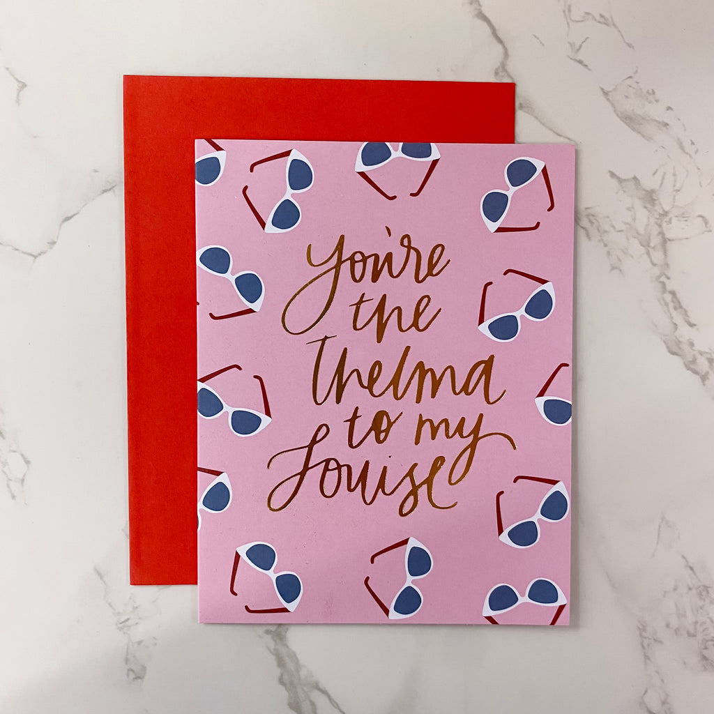 You're the Thelma to My Louise Card - Lyla's: Clothing, Decor & More - Plano Boutique