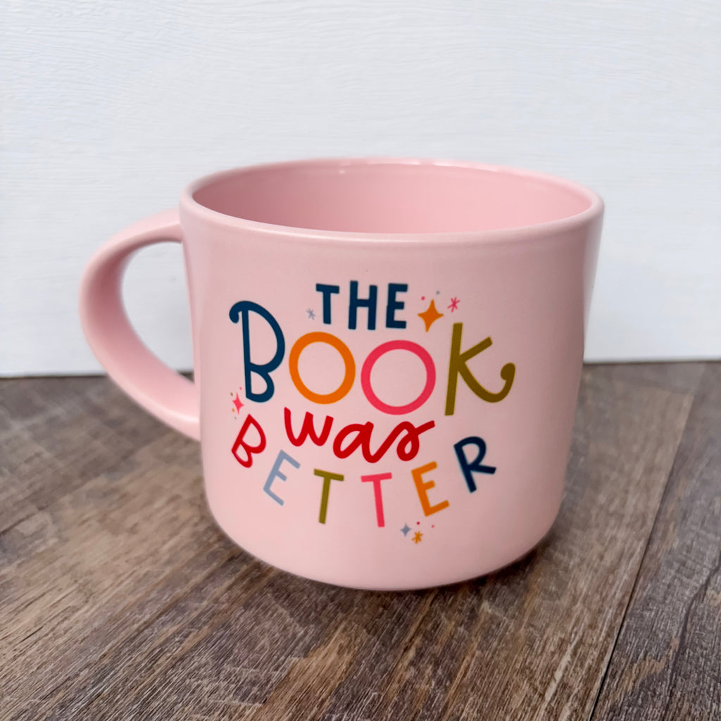 The Book Was Better Mug - Lyla's: Clothing, Decor & More - Plano Boutique