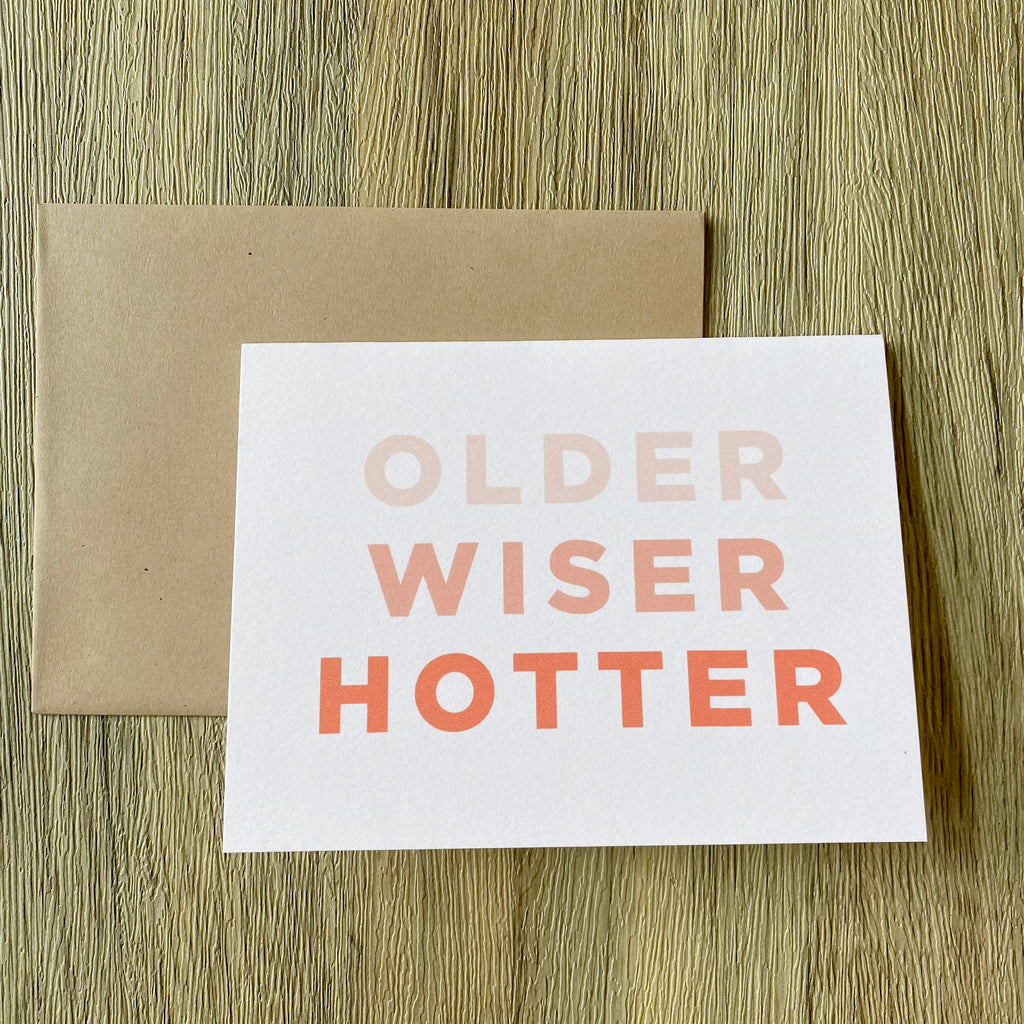 Older Wiser Hotter Birthday Card - Lyla's: Clothing, Decor & More - Plano Boutique