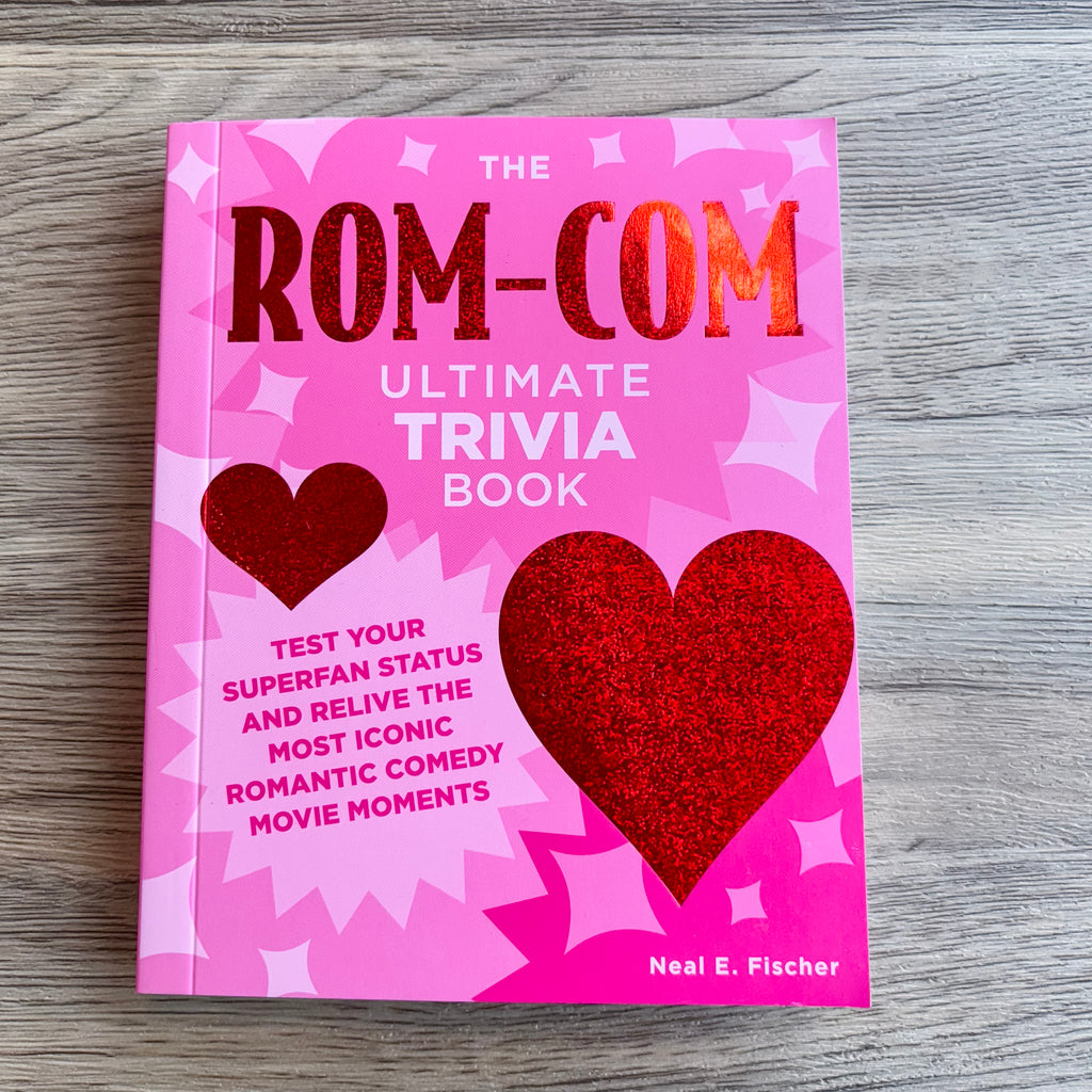 The Rom-Com Ultimate Trivia Book: Test Your Superfan Status and Relive the Most Iconic Romantic Comedy Movie Moments - Lyla's: Clothing, Decor & More - Plano Boutique