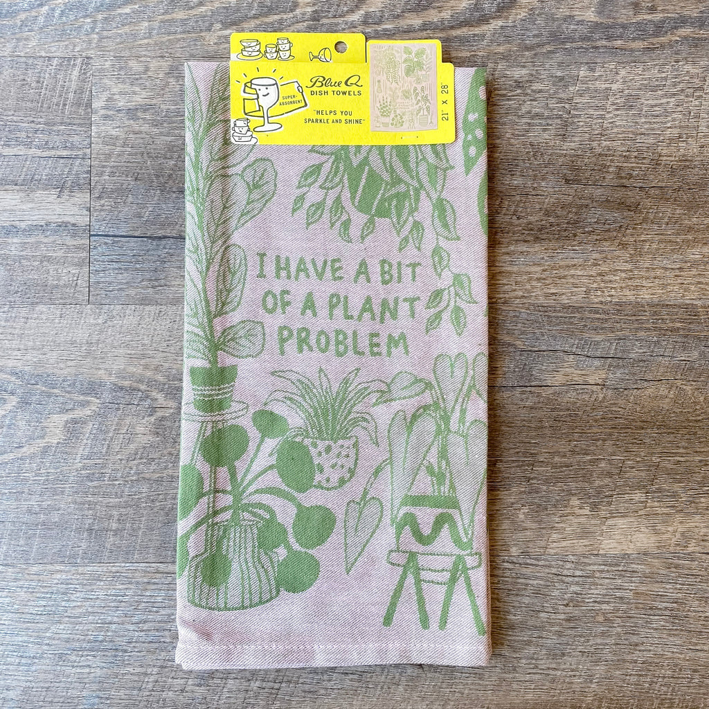 I Have A Bit Of A Plant Problem Dish Towel - Lyla's: Clothing, Decor & More - Plano Boutique
