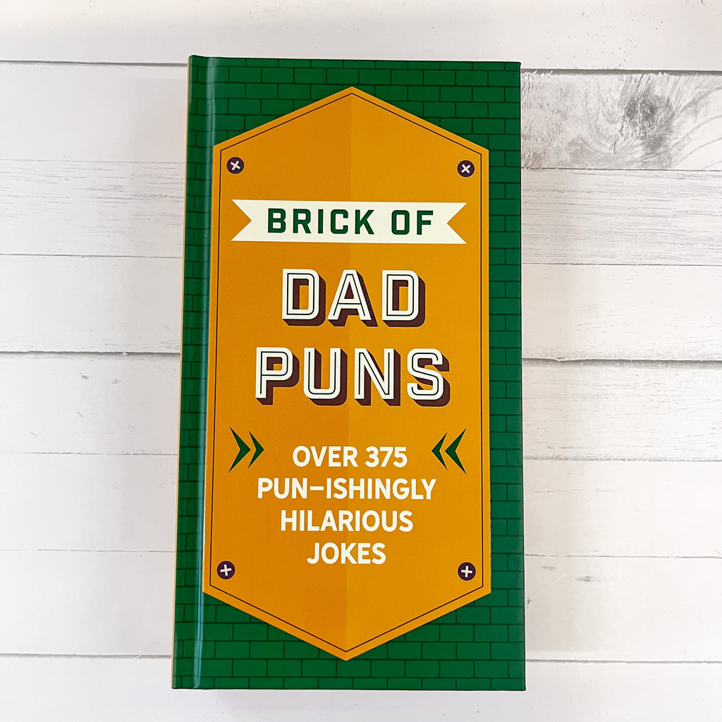 The Brick of Dad Puns: Over 200 Pun-ishingly Hilarious Jokes - Lyla's: Clothing, Decor & More - Plano Boutique