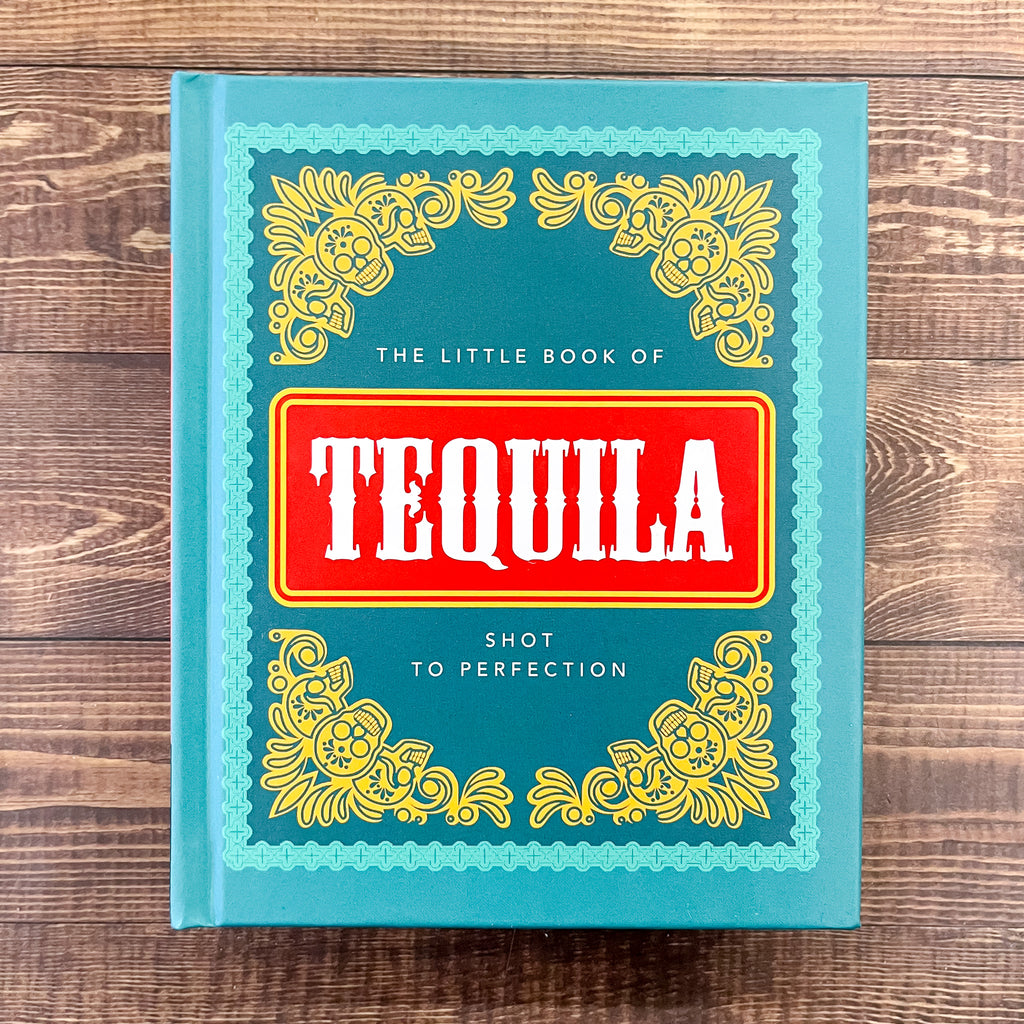 The Little Book of Tequila: Shot to Perfection - Lyla's: Clothing, Decor & More - Plano Boutique